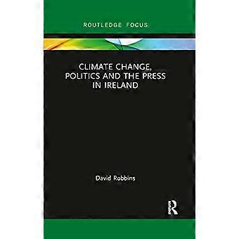 Changement climatique, politique et presse en Irlande (Routledge Focus on Environment and Sustainability)