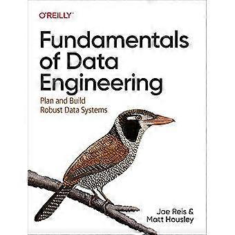Grondbeginselen van data-engineering: robuuste datasystemen plannen en bouwen