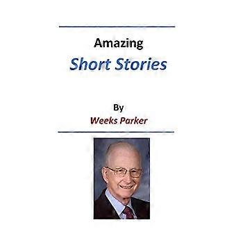 Erstaunliche Kurzgeschichten von Weeks Parker