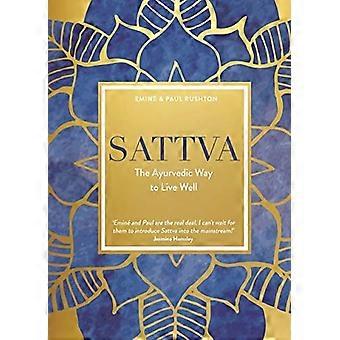 Sattva: Der ayurvedische Weg, gut zu leben