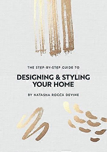 The Step by Step Guide toDesigning and Sstyling Your Home