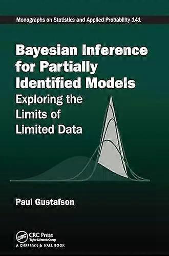 Bayesian Inference For Partially Identified Models Exploring The Limits Of Data - Paul Gustafson
