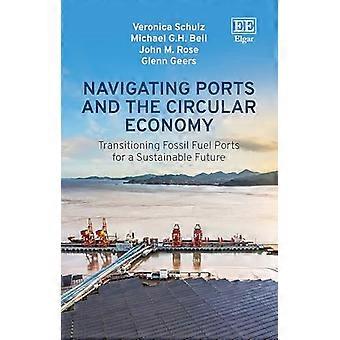 Navigating Ports and the Circular Economy Transitioning Fossil Fuel Ports for a Sustainable Future