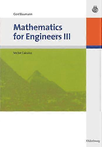 Mathematics for Engineers III Vector Calculus