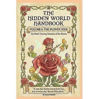 The flower folk the hidden world handbook series