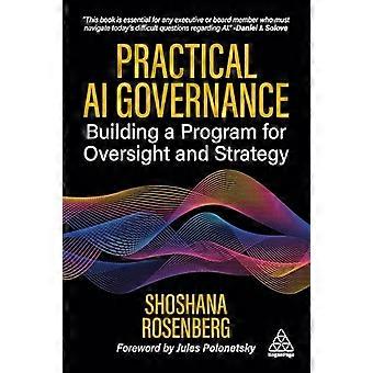 Practical AI Governance Building a Program for Oversight and Strategy