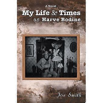 My life times as harve bodine
