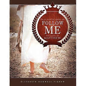 Follow Me An In-depth Study Of The Gospel Of Matthew - Elizabeth Bagwell Ficken - Paperback - en Book