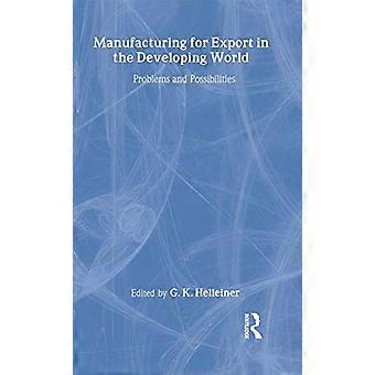Manufacturing for Export in the Developing World Problems and Possibilities