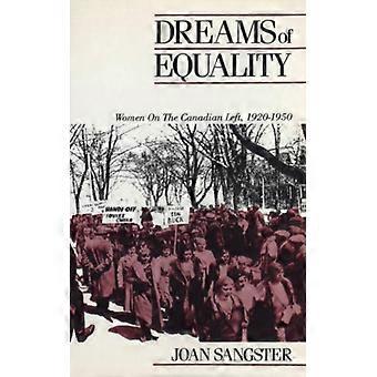 Dreams Of Equality Women On The Canadian Left 1920-1950 - Joan Sangster - Paperback - English Book - History