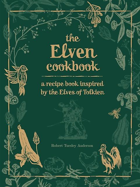 Recipes From The World Of Tolkien Volume Ii The Elven Cookbook by Robert Tuesley Anderson Hardback Book