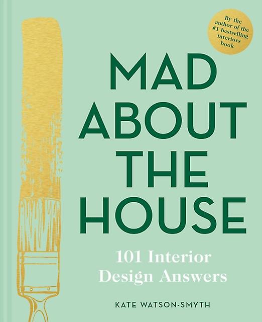 Mad About The House 101 Interior Design Answers by Kate WatsonSmyth Hardback Book