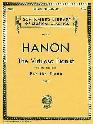 Virtuoso Pianist In 60 Exercises Book 1 Piano Technique by C L Hanon Paperback Book