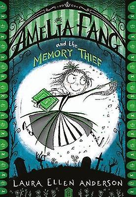Amelia Fang And The Memory Thief by Laura Ellen Anderson Paperback Book