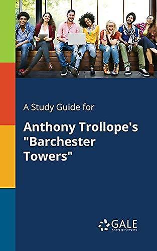 A Study Guide For Anthony Trollopes Barchester Towers