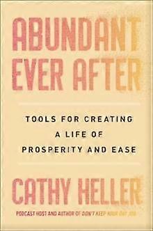 Abundant Ever After - Cathy Heller