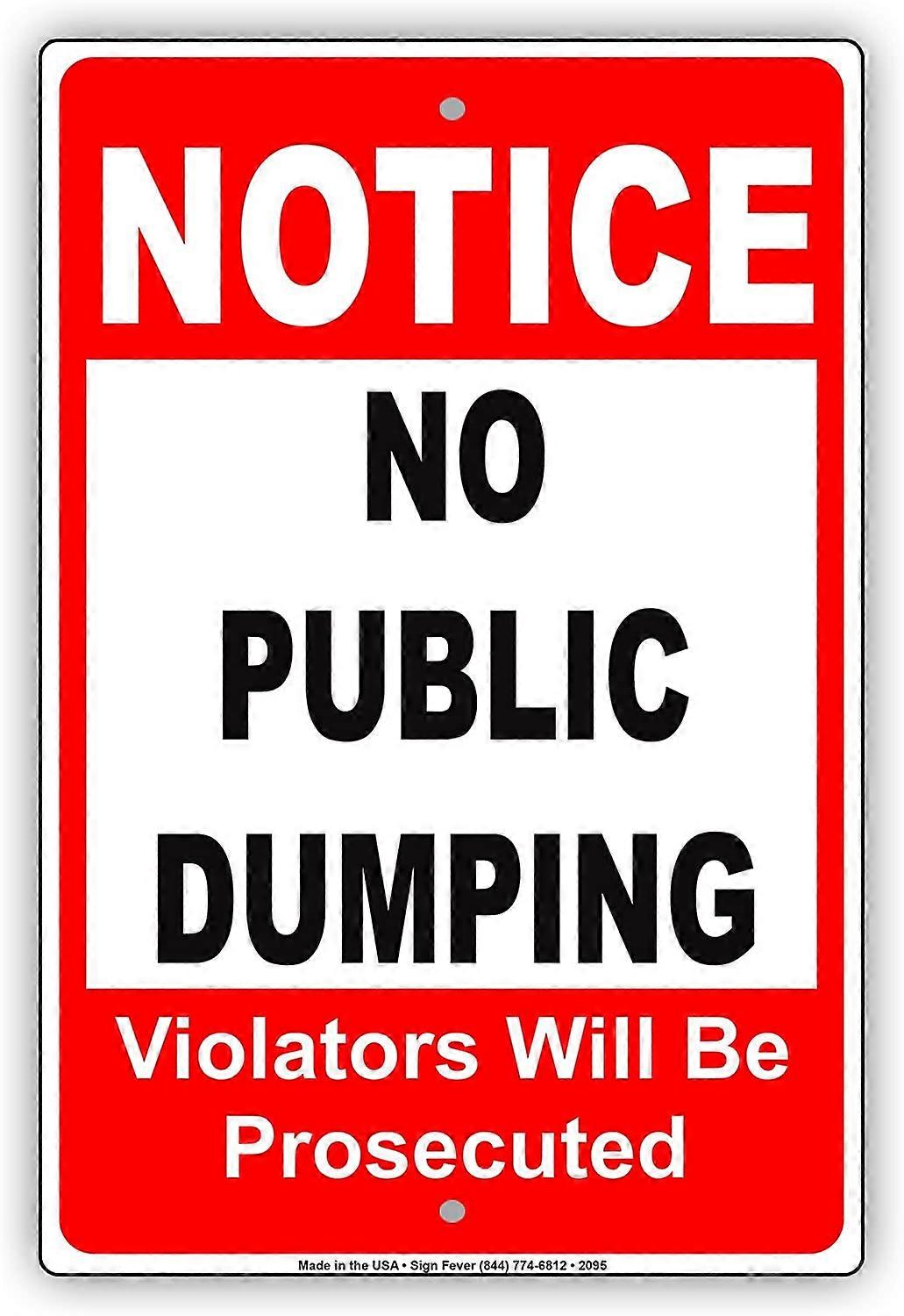 NOTICE No Public Dumping Violators Will Be Prosecuted Restriction Caution Warning Notice Aluminum Metal Tin 12"x18" Sign Plate