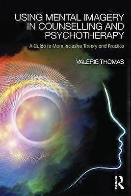 Using Mental Imagery in Counselling and Psychotherapy
