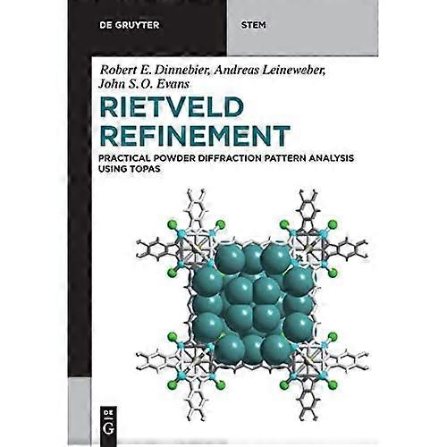 Rietveld Refinement:  - Practical Powder Diffraction -  Pattern Analysis using  - TOPAS (De Gruyter STEM)