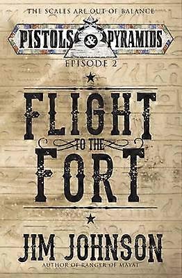 Flight to the Fort Volume 2 Pistols and Pyramids