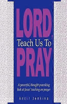 Lord Teach Us To Pray