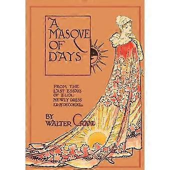 A Masque Of Days - From The Last Essays Of Elia - Newly Dressed And Decorated