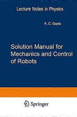 Solution Manual for Mechanics and Control of Robots