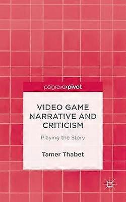 Video Game Narrative and Criticism