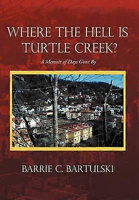 Where the Hell Is Turtle Creek: Memorias de días pasados