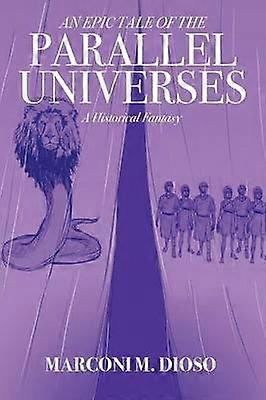An Epic Tale of the Parallel Universes
