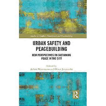 Urban Safety and Peacebuilding New Perspectives on Sustaining Peace in the City