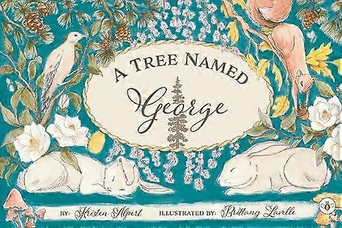 A Tree Named George by Kristen Alpert and Brittany Lavelle Paperback