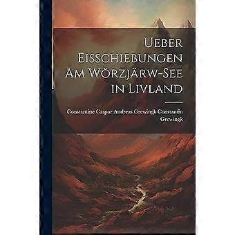 Ueber Eisschiebungen am Worzjarw-See i Livland