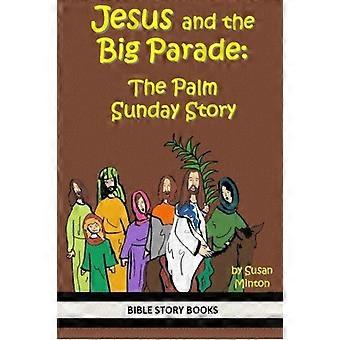 Jesus und die große Parade: Die Palmsonntagsgeschichte