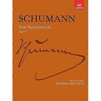 Drei Fantasiestocke, op. 111 (Signature Series (ABRSM))
