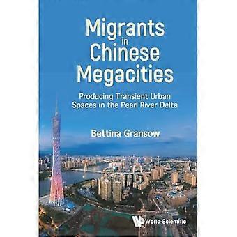 Migranten in chinesischen Megastädten produzieren: Die Entstehung temporärer urbaner Räume im Perlflussdelta