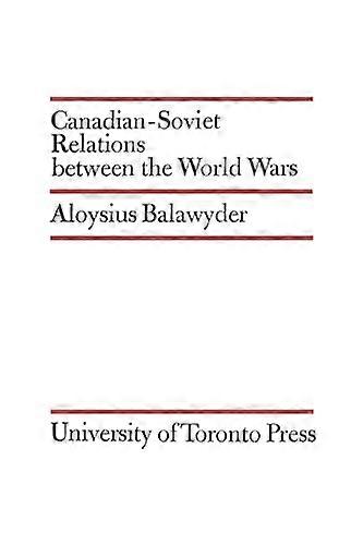 Canadian Soviet Relations between the World Wars