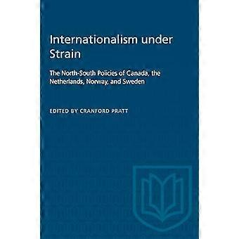 Internationalism Under Strain The North South Policies of Canada the Netherlands Norway and Sweden