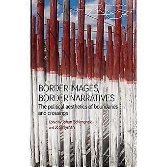 Border Images Border Narratives The Political Aesthetics of Boundaries and Crossings
