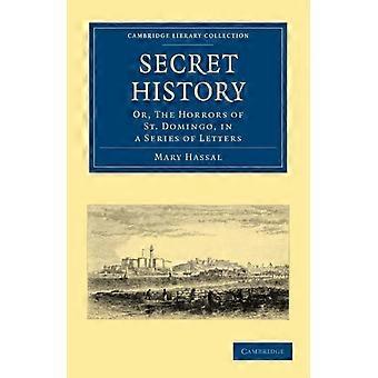 Secret History Or The Horrors Of St. Domingo In A Series Of Letters - Mary Hassal - Paperback - en Book