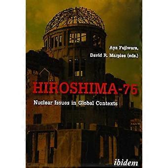 Hiroshima-75 Nuclear Issues In Global Contexts - ibidem-Verlag Jessica Haunschild u Christian Schon - Paperback - en Book
