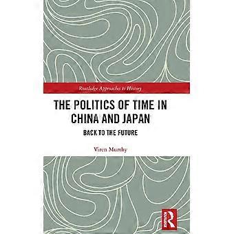 A Política do Tempo na China e no Japão De Volta para o Futuro - Viren Murthy - Capa Dura - Livro em Inglês - História
