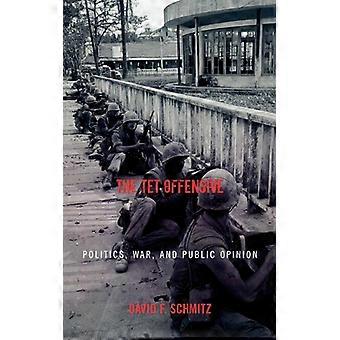 Tet-offensiv politikk, krig og offentlig opinion - David F. Schmitz - Paperback - Engelsk bok - Historie