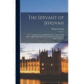 The Servant Of Jehovah A Commentary Grammatical And Critical Upon Isaiah L - William Urwick - Hardcover - English Book - History