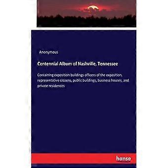 Centennial Album Of Nashville Tennesseecontaining Exposition Buildings Office - Anonymous - Paperback - English Book - History