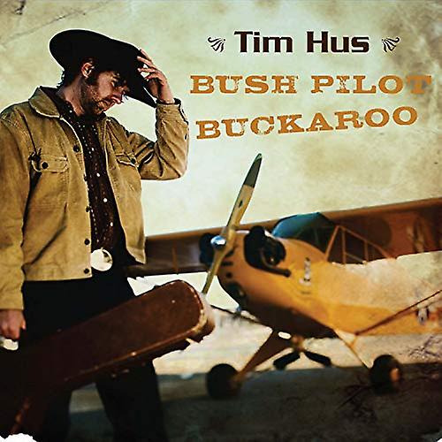 Tim Hus - Bush Pilot Buckaroo [CD]