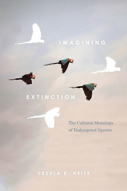 Imagining Extinction by Ursula K. Heise Paperback