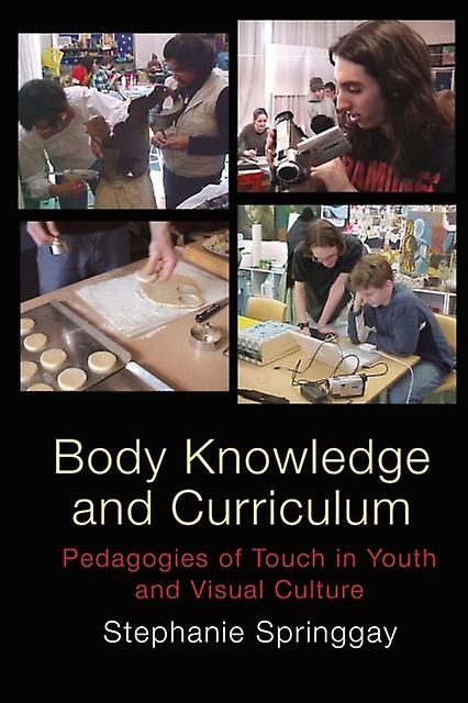 Body Knowledge And Curriculum by Stephanie Springgay Paperback