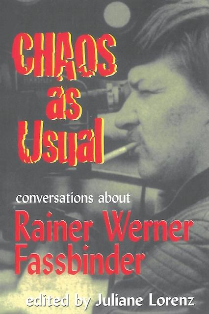Chaos As Usual Conversations About Rainer Werner Fassbinder by Marion Schmid Paperback Book
