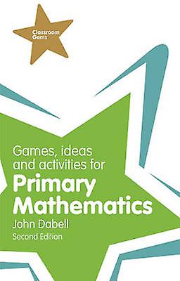 Games Ideas And Activities For Primary Mathematics - John Dabell